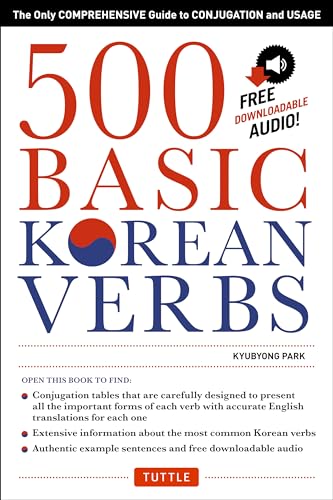 500 Basic Korean Verbs: Only Comprehensive Guide to Conjugation and Usage: The Only Comprehensive Guide to Conjugation and Usage