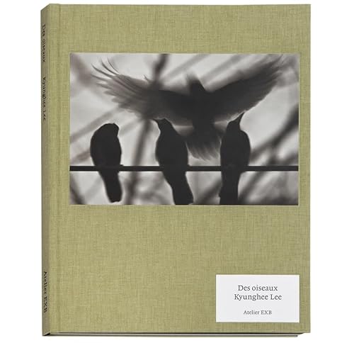 Kyunghee Lee - Des Oiseaux von Editions Xavier Barral