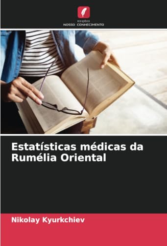 Estatísticas médicas da Rumélia Oriental: DE von Edições Nosso Conhecimento