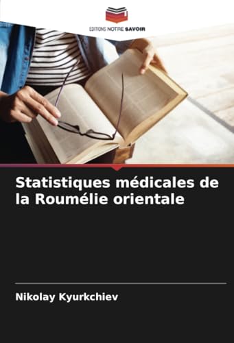 Statistiques médicales de la Roumélie orientale von Editions Notre Savoir