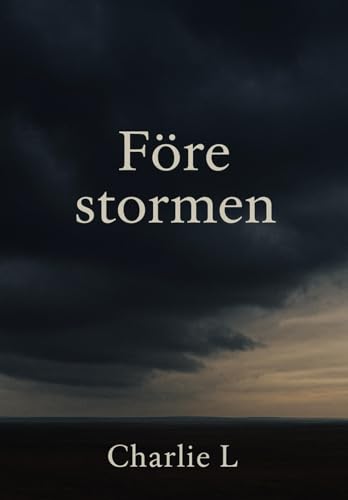 Före stormen: Om kärlek, överlevnad och att bygga sig hel i spillror von Independently published
