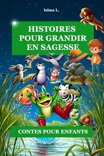 Histoires pour grandir en sagesse: Apprendre et s'épanouir avec les contes von Auto-édition
