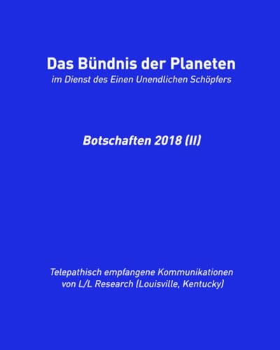 Das Bündnis der Planeten: Botschaften 2018 (II) (Das Bündnis der Planeten: Botschaften (halbjährlich), Band 7) von Das Gesetz des Einen-Verlag (Deutschland)