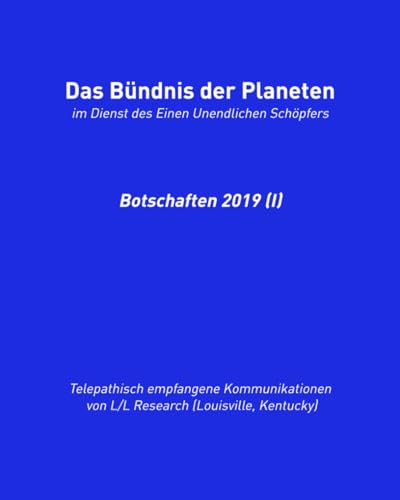 Das Bündnis der Planeten: Botschaften 2019 (I) (Das Bündnis der Planeten: Botschaften (halbjährlich), Band 8) von Das Gesetz des Einen-Verlag (Deutschland)