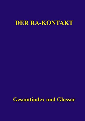 Der Ra-Kontakt: Gesamtindex und Glossar von Das Gesetz des Einen-Verlag