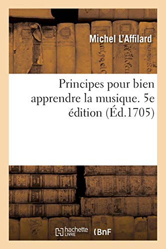 Principes Pour Bien Apprendre La Musique. 5e Édition von HACHETTE BNF
