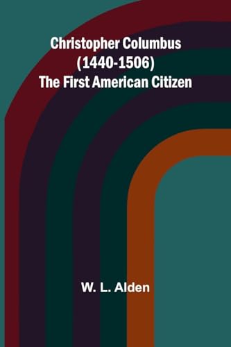 Christopher Columbus (1440-1506) The first American citizen von Alpha Edition