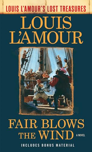 Fair Blows the Wind (Louis L'Amour's Lost Treasures): A Novel