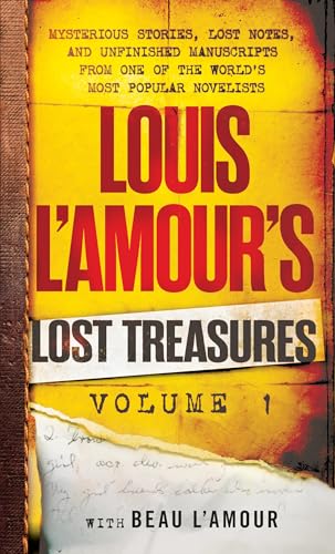 Louis L'Amour's Lost Treasures: Volume 1: Mysterious Stories, Lost Notes, and Unfinished Manuscripts from One of the World's Most Popular Novelists Louis L'Amour's Lost Treasures: Volume 1: Mysterious Stories, Lost Notes, and Unfinished Manuscripts from One of the World's Most Popular Novelists