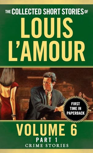 The Collected Short Stories of Louis L'Amour, Volume 6, Part 1: Crime Stories