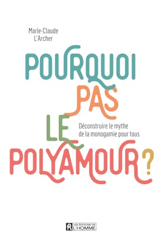 Pourquoi pas le polyamour ? - Déconstruire le mythe de la monogamie pour tous