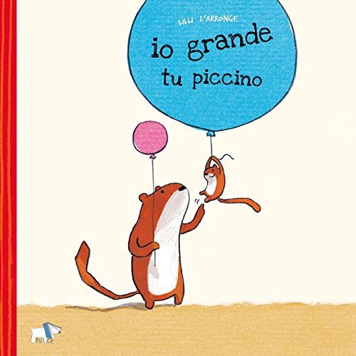 Io grande, tu piccino. Ediz. a colori von Pulce