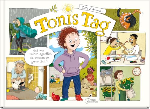 Tonis Tag | Und was machen eigentlich die anderen die ganze Zeit?: Familienalltag von früh bis spät: Ein lebendiges Bilderbuch über die Tageszeiten von Klett Kinderbuch