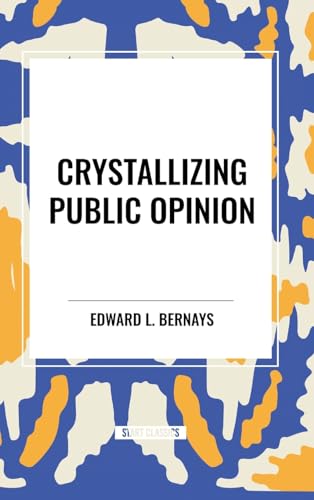 Crystallizing Public Opinion von Start Classics