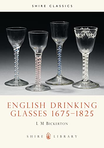 English Drinking Glasses, 1675-1825 (Shire Library)