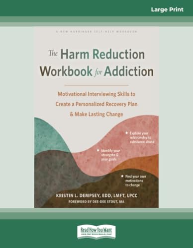 The Harm Reduction Workbook for Addiction: Motivational Interviewing Skills to Create a Personalized Recovery Plan and Make Lasting Change