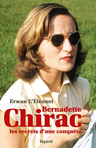 Bernadette Chirac, les secrets d'une conquête von FAYARD