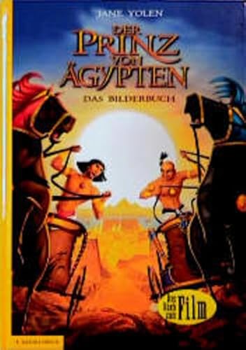Der Prinz von Ägypten: Das Bilderbuch zum Film. Ab 6 Jahren Der Prinz von Ägypten: Das Bilderbuch zum Film. Ab 6 Jahren