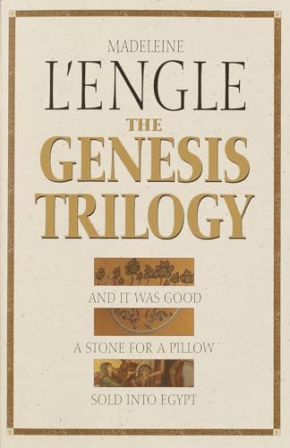 The Genesis Trilogy: And It Was Good, A Stone for a Pillow, Sold into Egypt