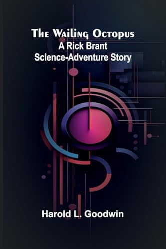 The Wailing Octopus: A Rick Brant Science-Adventure Story von Alpha Edition
