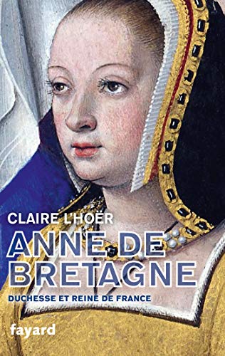 Anne de Bretagne: Duchesse et reine de France von FAYARD