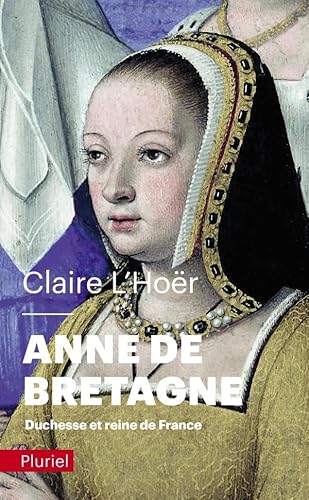 Anne de Bretagne: Duchesse et reine de France von PLURIEL