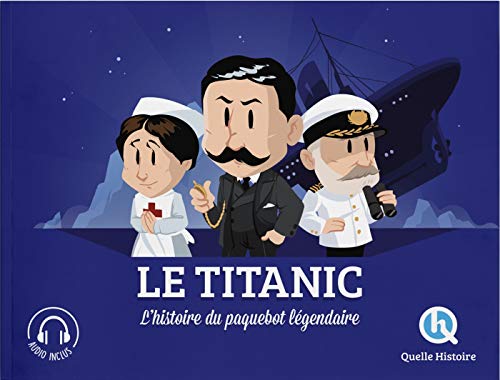 Le Titanic: L'histoire du paquebot légendaire