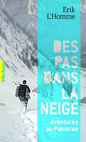 Des pas dans la neige: Aventures au Pakistan