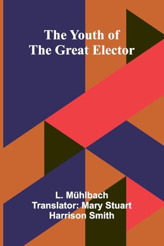 The Youth of the Great Elector von Alpha Edition