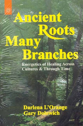 Ancient Roots, Many Branches: Energetics of Healing Across Cultures and Through Time Ancient Roots, Many Branches: Energetics of Healing Across Cultures and Through Time von Motilal Banarsidass Publications