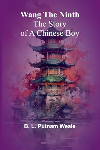 Wang the Ninth: The Story of a Chinese Boy von Alpha Edition