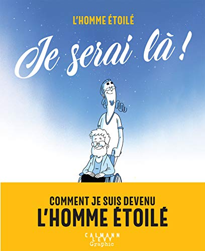 Je serai là !: Comment je suis devenu l'Homme étoilé