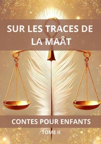 SUR LES TRACES DE LA MAÂT - TOME II: Contes pour enfants von Auto-Edition