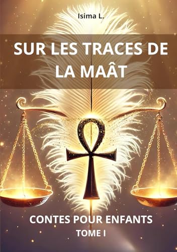 SUR LES TRACES DE LA MAÂT: Contes pour enfants - Tome. 1 von Auto-Edition