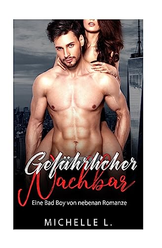 Gefährlicher Nachbar: Eine Bad Boy von nebenan Romanze von CREATESPACE