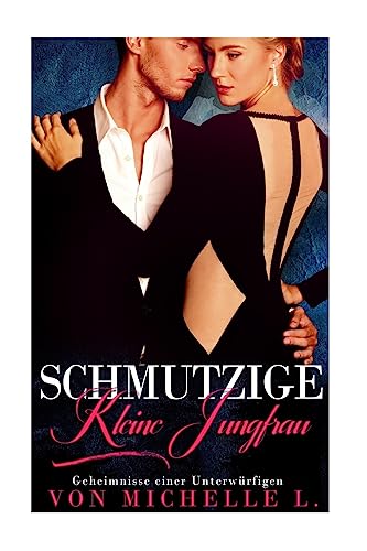 Schmutzige kleine Jungfrau: Geheimnisse einer Unterwürfigen