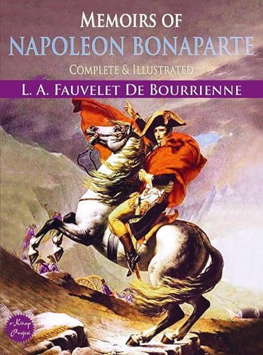 Memoirs of Napoleon Bonaparte: (Complete & Illustrated) von E-Kitap Projesi & Cheapest Books