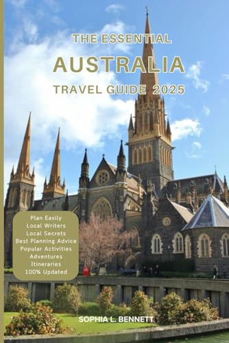 The Essential Australia Travel Guide 2025: Things to know before visiting, Best Attractions, Best Hidden Gems, Antiquated Cultures, Culinary Delights, Travel budget, itineraries and Staying Safe The Essential Australia Travel Guide 2025: Things to know before visiting, Best Attractions, Best Hidden Gems, Antiquated Cultures, Culinary Delights, Travel budget, itineraries and Staying Safe von Independently published