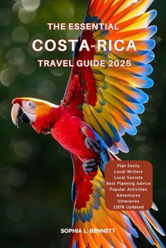 The Essential Costa-Rica Travel Guide 2025: Things to know before visiting, Best Attractions, Best Hidden Gems, Antiquated Cultures, Culinary Delights, Travel budget, itineraries, and Staying Safe The Essential Costa-Rica Travel Guide 2025: Things to know before visiting, Best Attractions, Best Hidden Gems, Antiquated Cultures, Culinary Delights, Travel budget, itineraries, and Staying Safe von Independently published