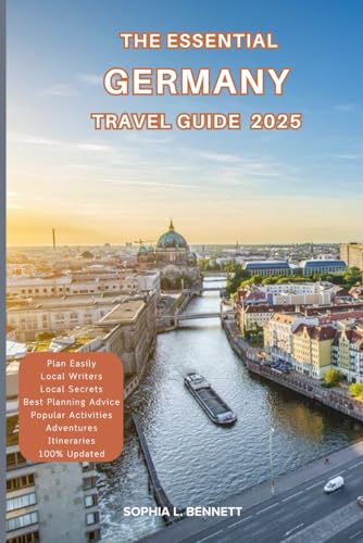 The Essential Germany Travel Guide 2025: Things to know before visiting, Best Attractions, Best Hidden Gems, Antiquated Cultures, Culinary Delights, Travel budget, itineraries & Staying Safe The Essential Germany Travel Guide 2025: Things to know before visiting, Best Attractions, Best Hidden Gems, Antiquated Cultures, Culinary Delights, Travel budget, itineraries & Staying Safe von Independently published