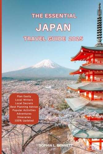 The Essential Japan Travel guide 2025: Things to know before visiting, Best Attractions, Best Hidden Gems, Antiquated Cultures, Culinary Delights, Travel budget, itineraries & Staying Safe von Independently published