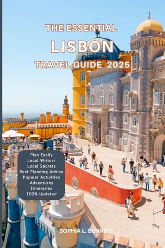 The Essential Lisbon Travel guide 2025: Things to know before visiting, Best Attractions, Best Hidden Gems, Antiquated Cultures, Culinary Delights, Travel budget, itineraries & Staying Safe The Essential Lisbon Travel guide 2025: Things to know before visiting, Best Attractions, Best Hidden Gems, Antiquated Cultures, Culinary Delights, Travel budget, itineraries & Staying Safe von Independently published