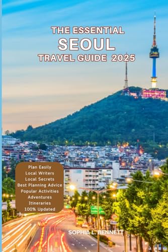 The Essential Seoul Travel Guide 2025: Things to know before visiting, Best Attractions, Best Hidden Gems, Antiquated Cultures, Culinary Delights, Travel budget, itineraries & Staying Safe The Essential Seoul Travel Guide 2025: Things to know before visiting, Best Attractions, Best Hidden Gems, Antiquated Cultures, Culinary Delights, Travel budget, itineraries & Staying Safe von Independently published