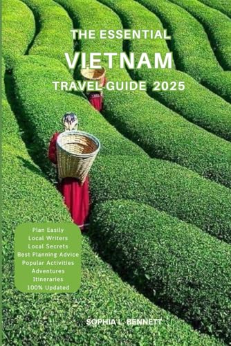 The Essential Vietnam Travel Guide 2025: Things to know before visiting, Best Attractions, Best Hidden Gems, Antiquated Cultures, Culinary Delights, Travel budget, itineraries & Staying Safe The Essential Vietnam Travel Guide 2025: Things to know before visiting, Best Attractions, Best Hidden Gems, Antiquated Cultures, Culinary Delights, Travel budget, itineraries & Staying Safe von Independently published
