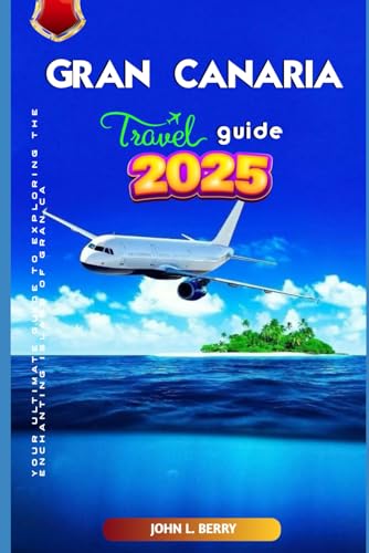 Gran canaria travel guide 2025 (Explore Destinations, Band 6) von Independently published