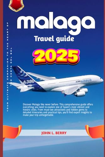 Malaga Travel guide 2025: Your Ultimate Companion to the Heart of the Costa del Sol (Explore Destinations, Band 7) von Independently published