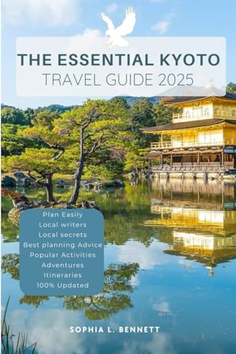 The Essential Kyoto Travel Guide 2025: Things to know before visiting, best attractions, best hidden gems, Antiquated culture, culinary delights, travel budgets, itineraries & staying safe The Essential Kyoto Travel Guide 2025: Things to know before visiting, best attractions, best hidden gems, Antiquated culture, culinary delights, travel budgets, itineraries & staying safe von Independently published