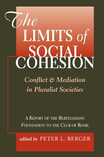 The Limits Of Social Cohesion: Conflict And Mediation In Pluralist Societies: Conflict and Mediation in Pluralist Societies : A Report of the Bertelsmann Foundation to the Club of Rome von Routledge