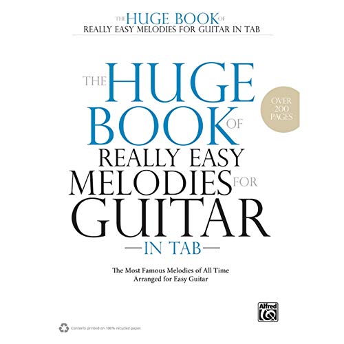 The Huge Book of Really Easy Melodies for Guitar in Tab: The Most Famous Melodies of All Time Arranged for Easy Guitar