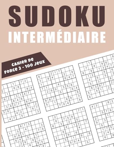 Cahier de Sudoku Intermédiaire Force 2 – 100 Jeux: Développement Cognitif grâce à des Grilles Stimulantes Cahier de Sudoku Intermédiaire Force 2 – 100 Jeux: Développement Cognitif grâce à des Grilles Stimulantes von Independently published